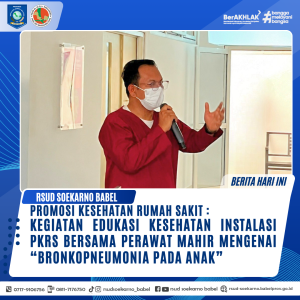 Edukasi Kesehatan di RSUD Soekarno: Peran Perawat dalam Penanganan Bronkopneumonia pada Anak