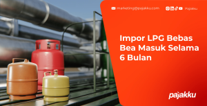 Insentif Fiskal LPG: Pemerintah Hapus Bea Masuk Impor Selama Enam Bulan Mulai 28 Juli 2026