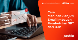 Panduan Menindaklanjuti Email Imbauan Pembetulan SPT dari DJP