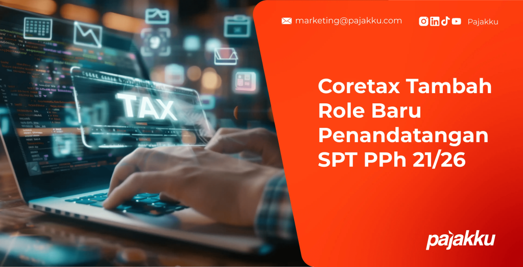 Coretax Hadirkan Fitur Baru: Role Khusus Penandatangan SPT PPh 21/26