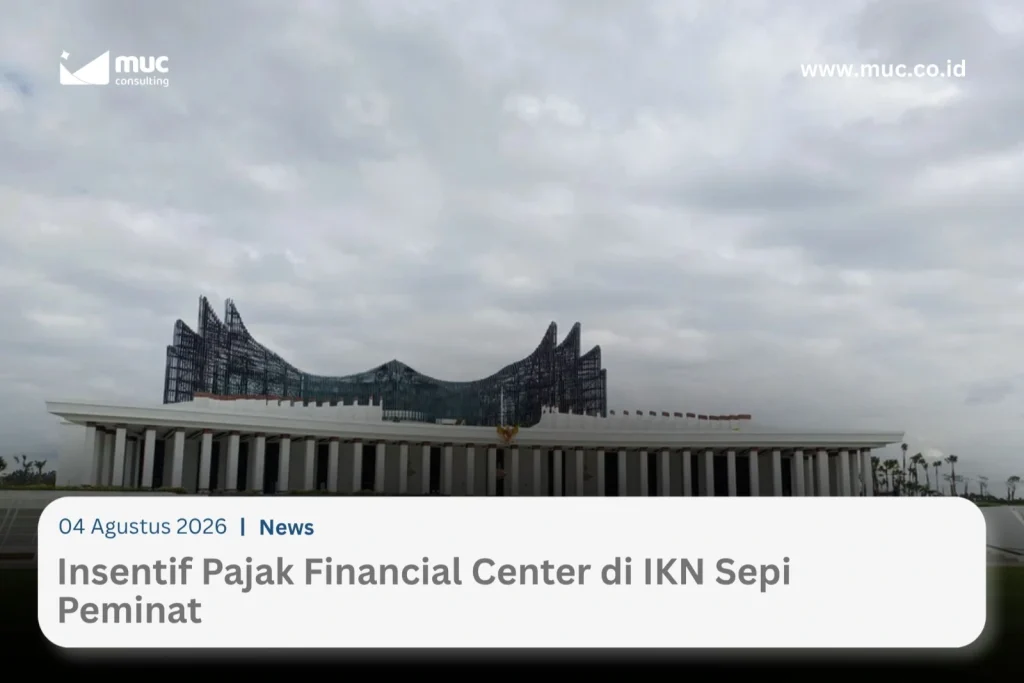 Insentif Pajak Pusat Keuangan di IKN Sepi Peminat, Ini Penyebabnya