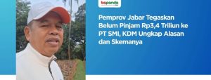 Pemprov Jabar Klarifikasi Belum Gunakan Pinjaman Rp3,4 Triliun dari PT SMI: KDM Ungkap Skema dan Alasan