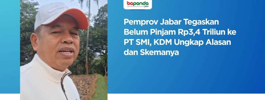 Pemprov Jabar Klarifikasi Belum Gunakan Pinjaman Rp3,4 Triliun dari PT SMI: KDM Ungkap Skema dan Alasan