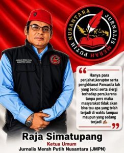 Ketua Umum JMPN, Raja Simatupang, Kecam Penjahat dan Koruptor yang Tak Suka dengan Pers